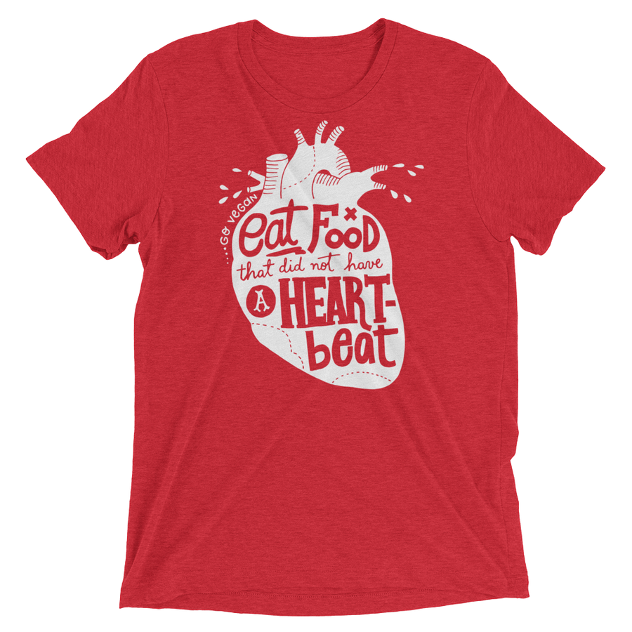 Vegan T-Shirt - Eat food that did not have a heartbeat